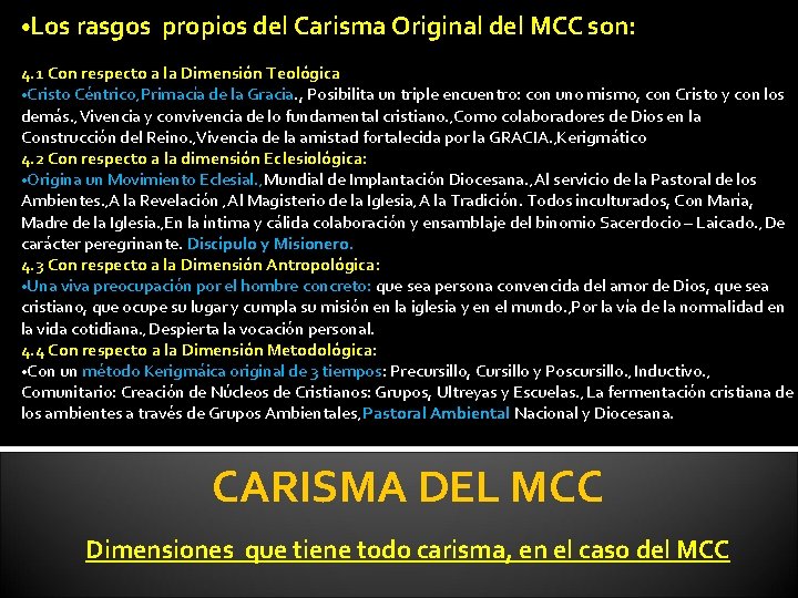  • Los rasgos propios del Carisma Original del MCC son: 4. 1 Con