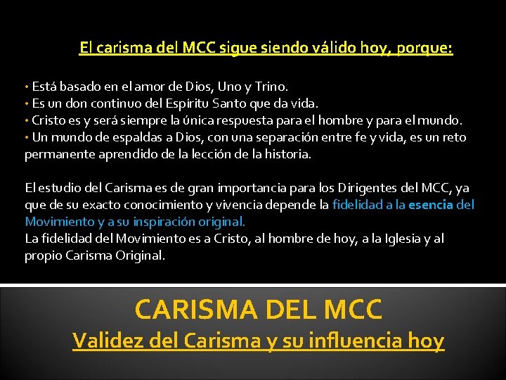 El carisma del MCC sigue siendo válido hoy, porque: • Está basado en el