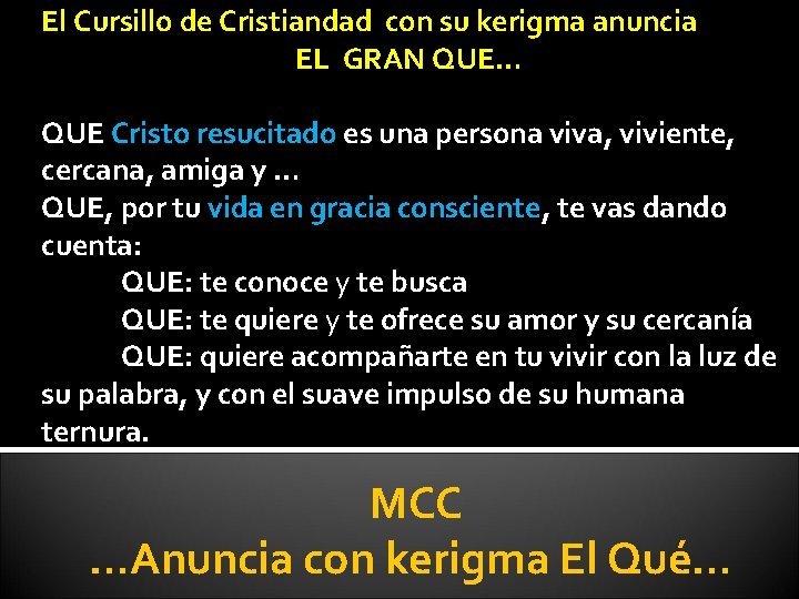 El Cursillo de Cristiandad con su kerigma anuncia EL GRAN QUE… QUE Cristo resucitado