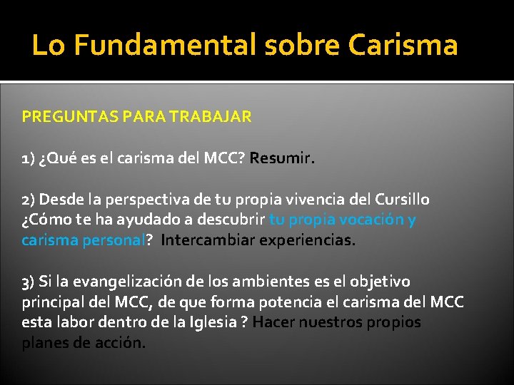 Lo Fundamental sobre Carisma PREGUNTAS PARA TRABAJAR 1) ¿Qué es el carisma del MCC?