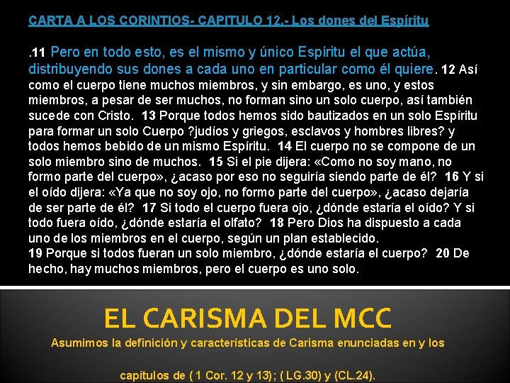 CARTA A LOS CORINTIOS- CAPITULO 12. - Los dones del Espíritu. 11 Pero en