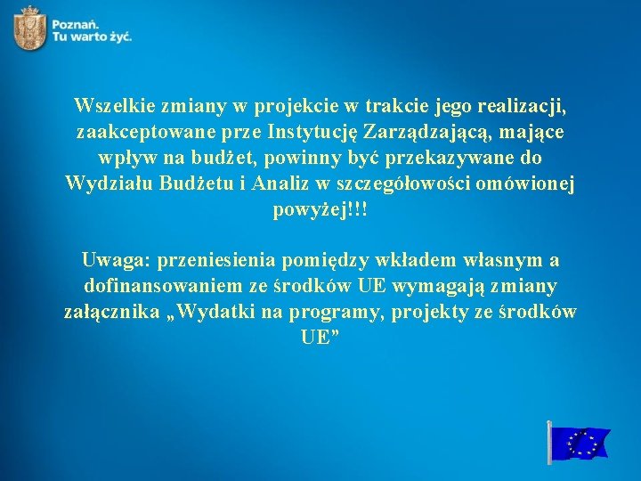 Wszelkie zmiany w projekcie w trakcie jego realizacji, zaakceptowane prze Instytucję Zarządzającą, mające wpływ