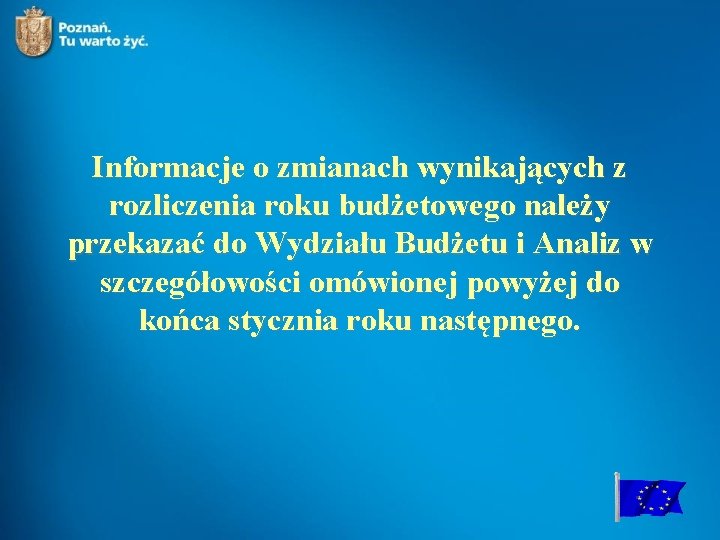 Informacje o zmianach wynikających z rozliczenia roku budżetowego należy przekazać do Wydziału Budżetu i