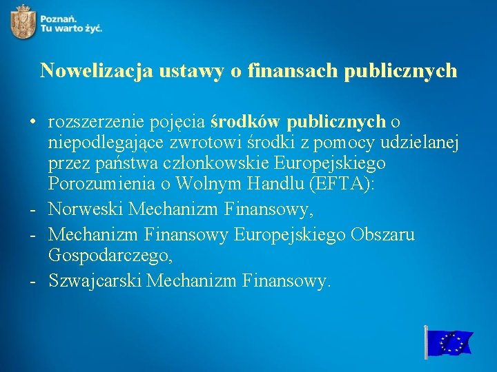 Nowelizacja ustawy o finansach publicznych • rozszerzenie pojęcia środków publicznych o niepodlegające zwrotowi środki