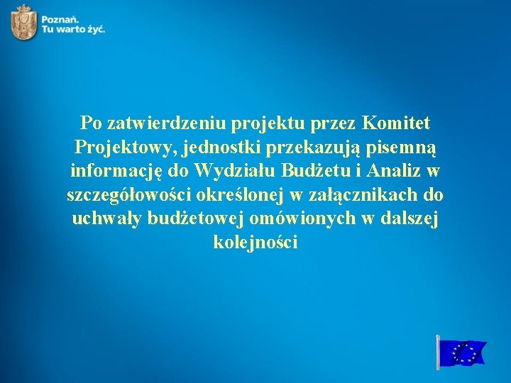 Po zatwierdzeniu projektu przez Komitet Projektowy, jednostki przekazują pisemną informację do Wydziału Budżetu i
