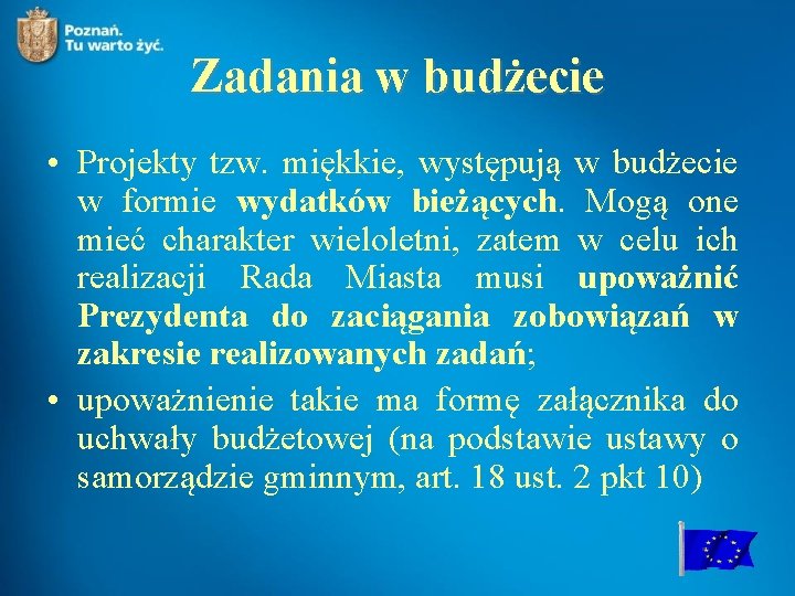 Zadania w budżecie • Projekty tzw. miękkie, występują w budżecie w formie wydatków bieżących.