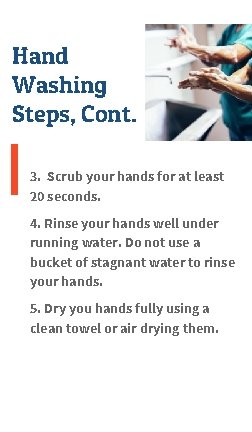 Hand Washing Steps, Cont. 3. Scrub your hands for at least 20 seconds. 4.