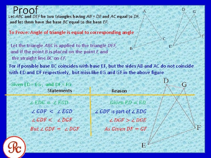 Proof Let ABC and DEF be two triangles having AB = DE and AC