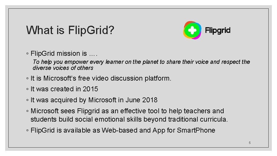 What is Flip. Grid? ◦ Flip. Grid mission is …. To help you empower