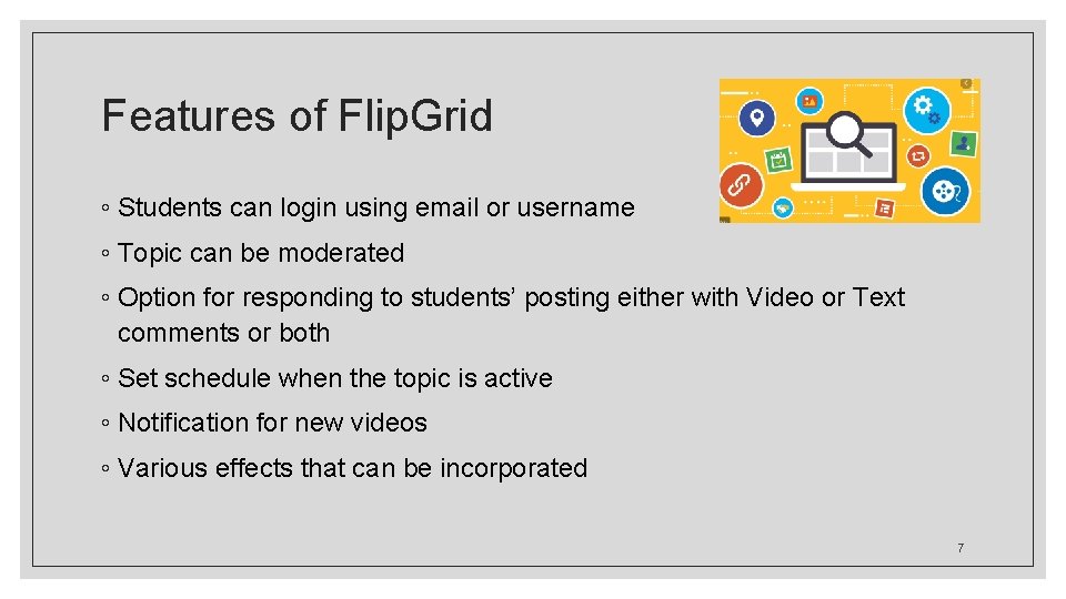 Features of Flip. Grid ◦ Students can login using email or username ◦ Topic