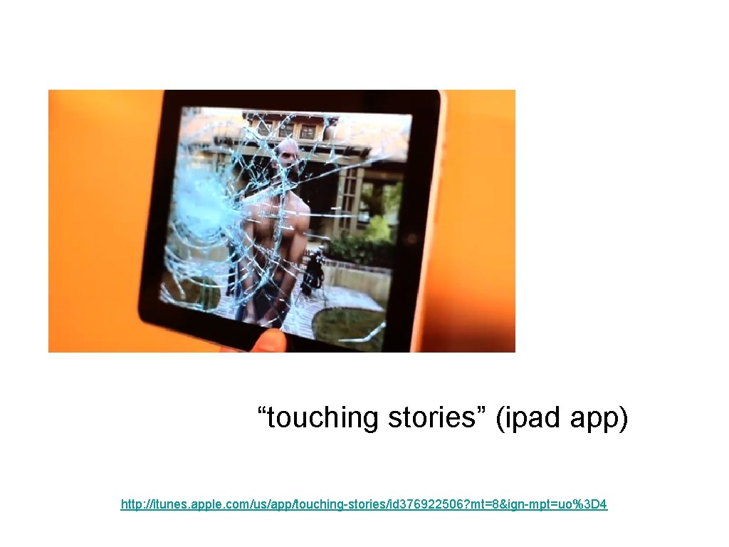 “touching stories” (ipad app) http: //itunes. apple. com/us/app/touching-stories/id 376922506? mt=8&ign-mpt=uo%3 D 4 