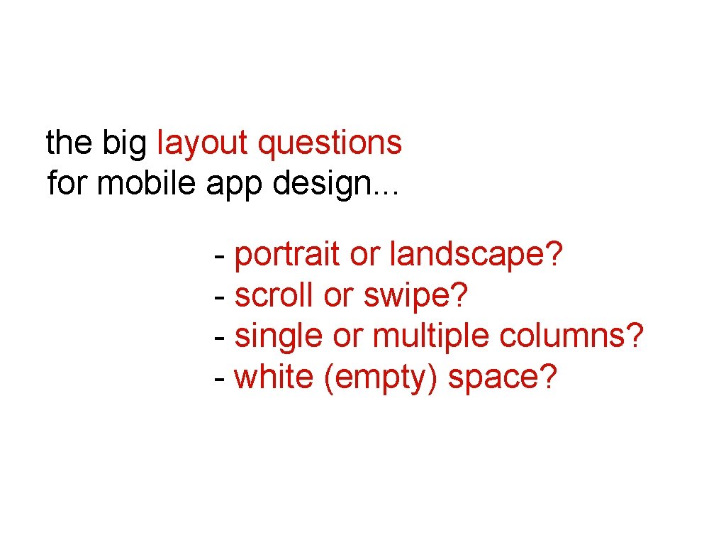 the big layout questions for mobile app design. . . - portrait or landscape?