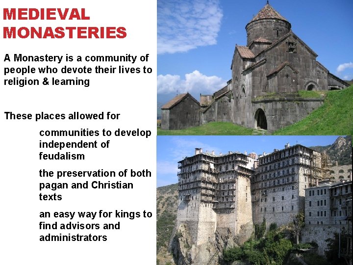 MEDIEVAL MONASTERIES A Monastery is a community of people who devote their lives to