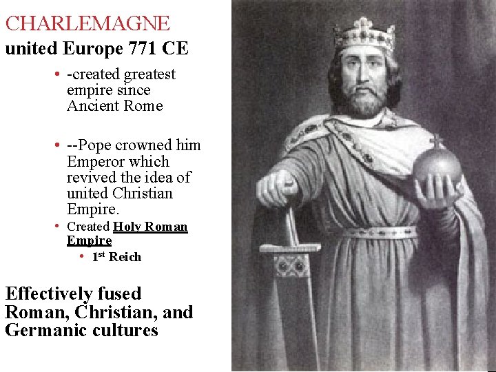 CHARLEMAGNE united Europe 771 CE • -created greatest empire since Ancient Rome • --Pope