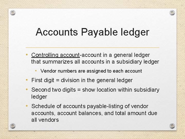 Accounts Payable ledger • Controlling account-account in a general ledger that summarizes all accounts