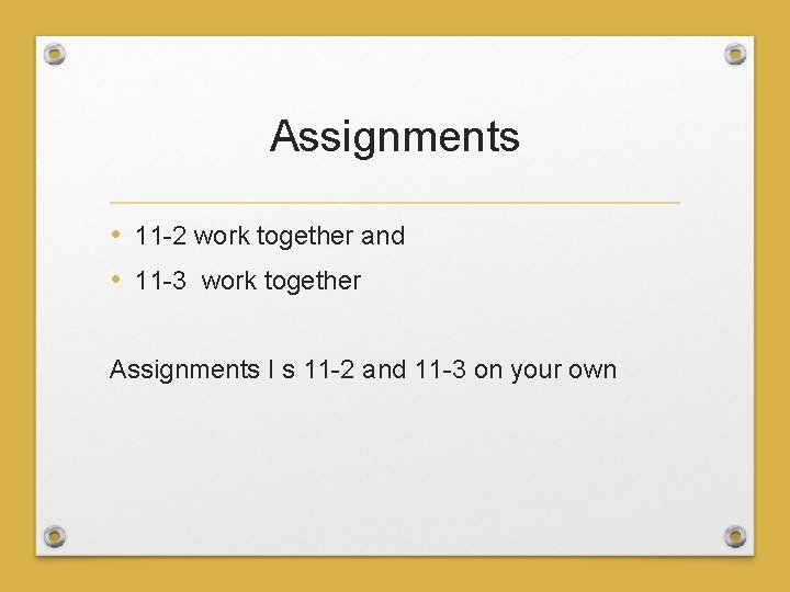 Assignments • 11 -2 work together and • 11 -3 work together Assignments I