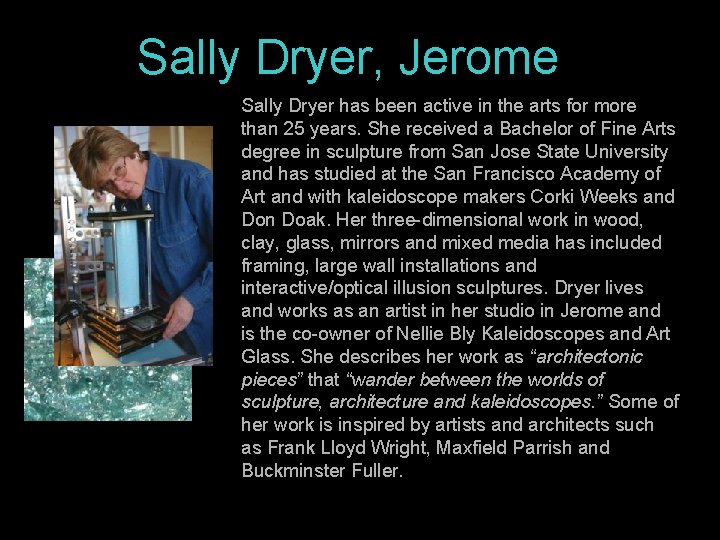 Sally Dryer, Jerome Sally Dryer has been active in the arts for more than