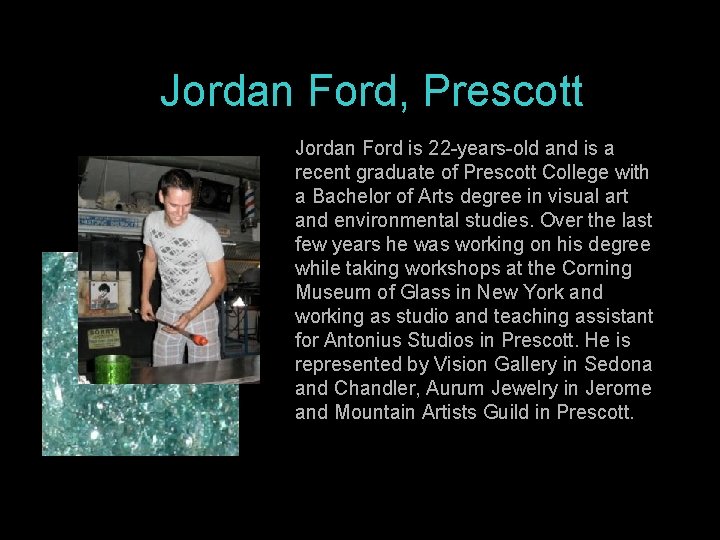 Jordan Ford, Prescott Jordan Ford is 22 -years-old and is a recent graduate of