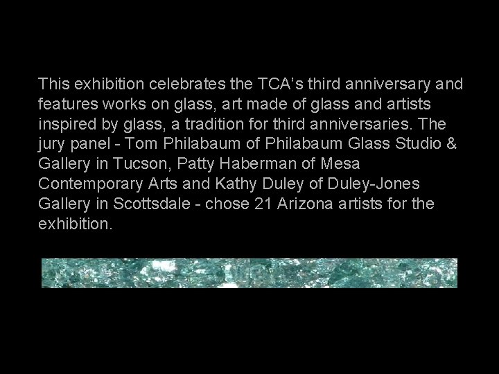 This exhibition celebrates the TCA’s third anniversary and features works on glass, art made
