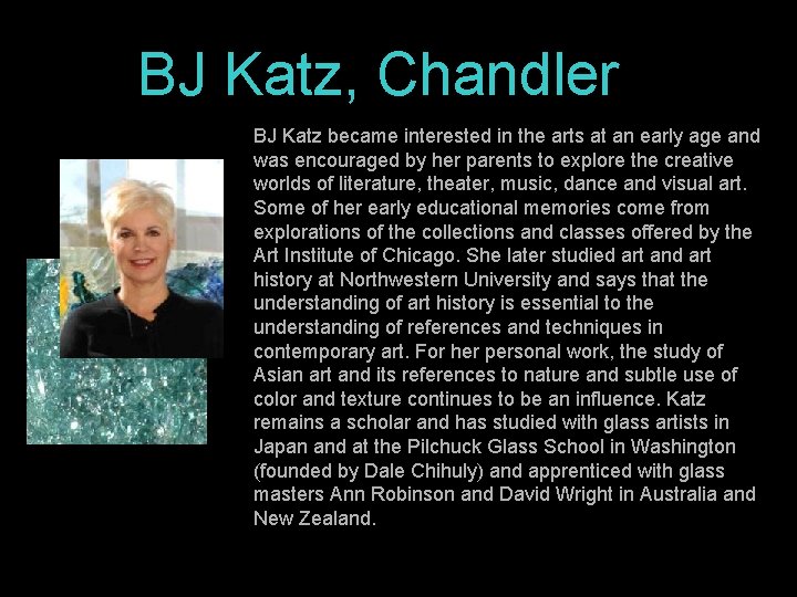 BJ Katz, Chandler BJ Katz became interested in the arts at an early age