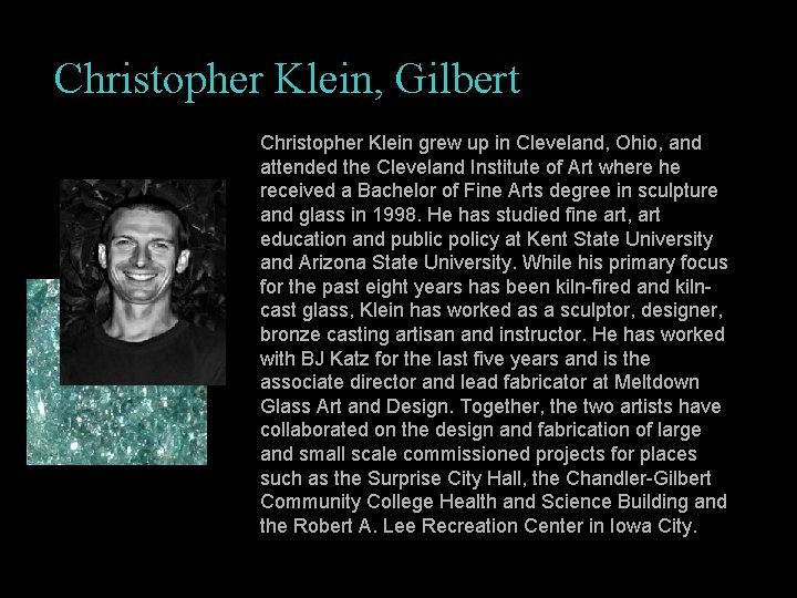 Christopher Klein, Gilbert Christopher Klein grew up in Cleveland, Ohio, and attended the Cleveland