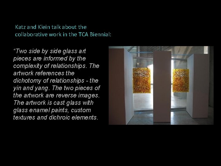 Katz and Klein talk about the collaborative work in the TCA Biennial: “Two side