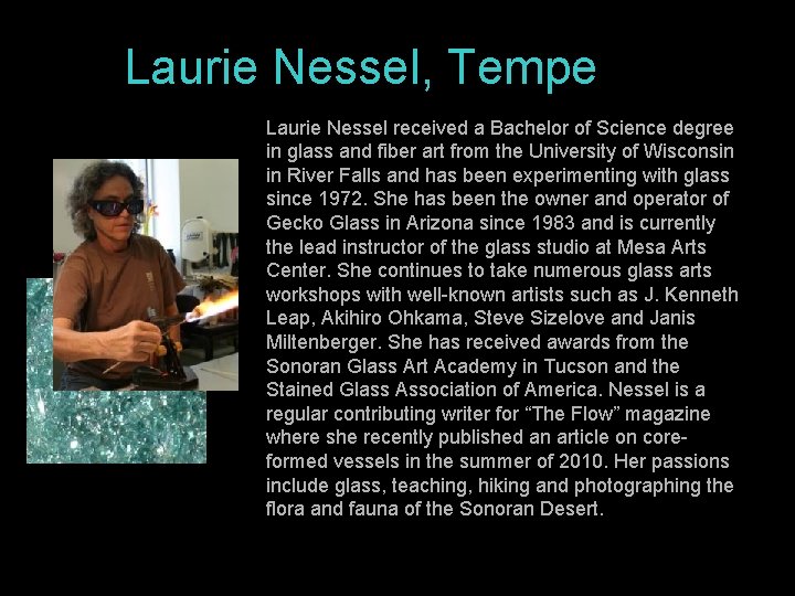 Laurie Nessel, Tempe Laurie Nessel received a Bachelor of Science degree in glass and