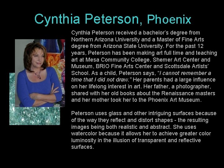 Cynthia Peterson, Phoenix Cynthia Peterson received a bachelor’s degree from Northern Arizona University and