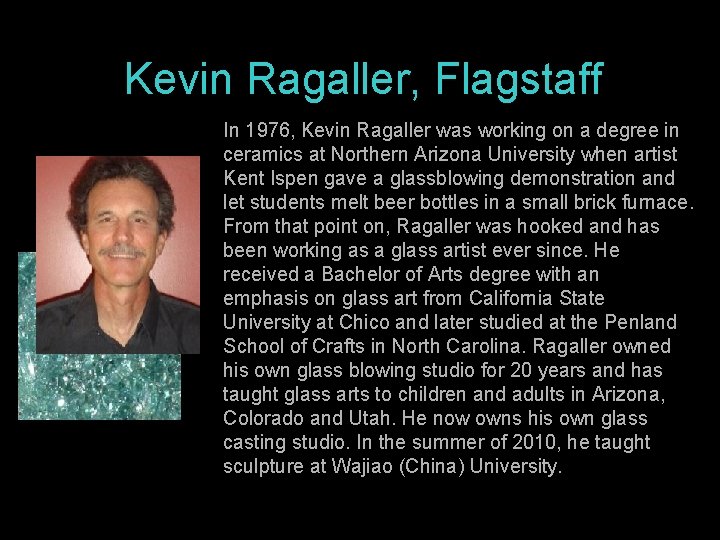 Kevin Ragaller, Flagstaff In 1976, Kevin Ragaller was working on a degree in ceramics