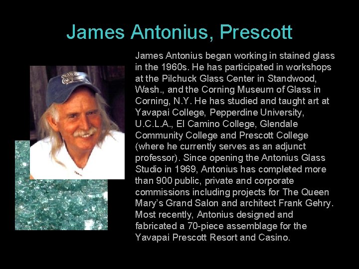 James Antonius, Prescott James Antonius began working in stained glass in the 1960 s.