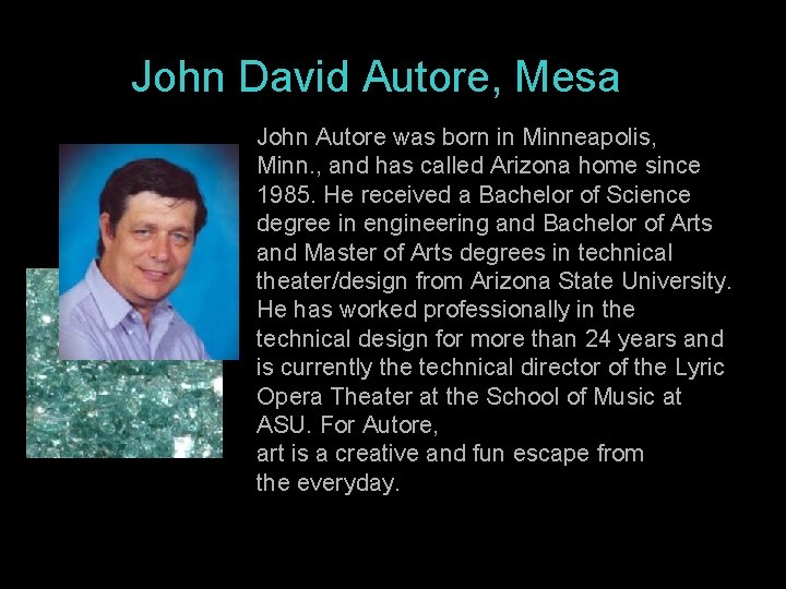 John David Autore, Mesa John Autore was born in Minneapolis, Minn. , and has