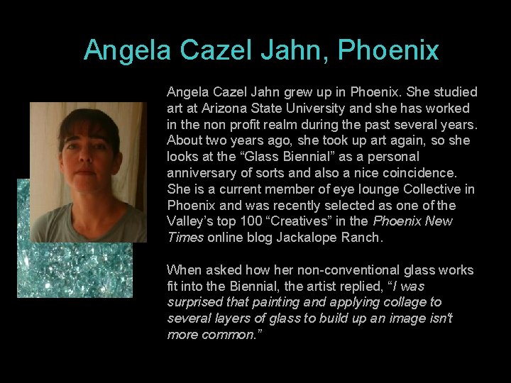 Angela Cazel Jahn, Phoenix Angela Cazel Jahn grew up in Phoenix. She studied art