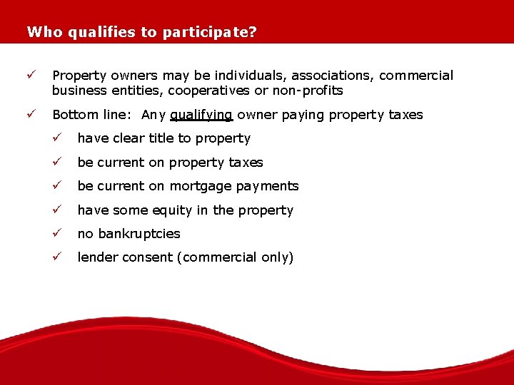 Who qualifies to participate? ü Property owners may be individuals, associations, commercial business entities,
