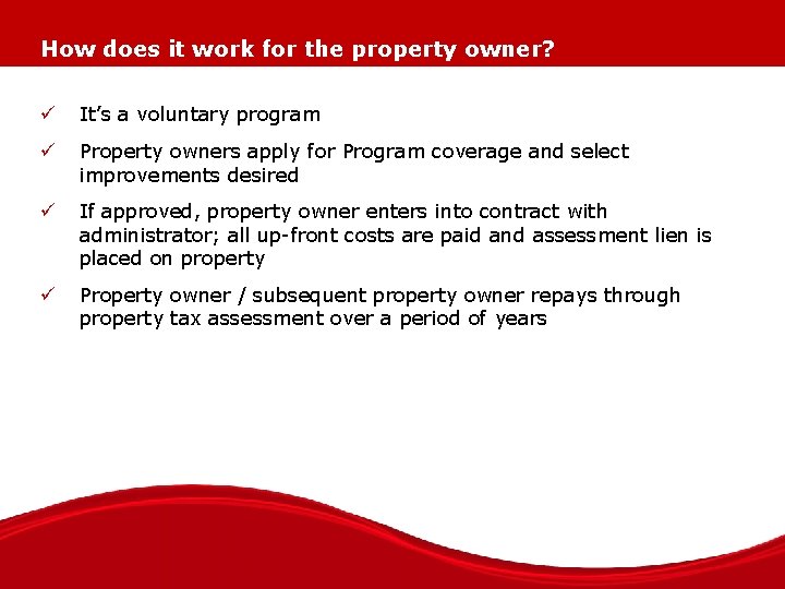 How does it work for the property owner? ü It’s a voluntary program ü