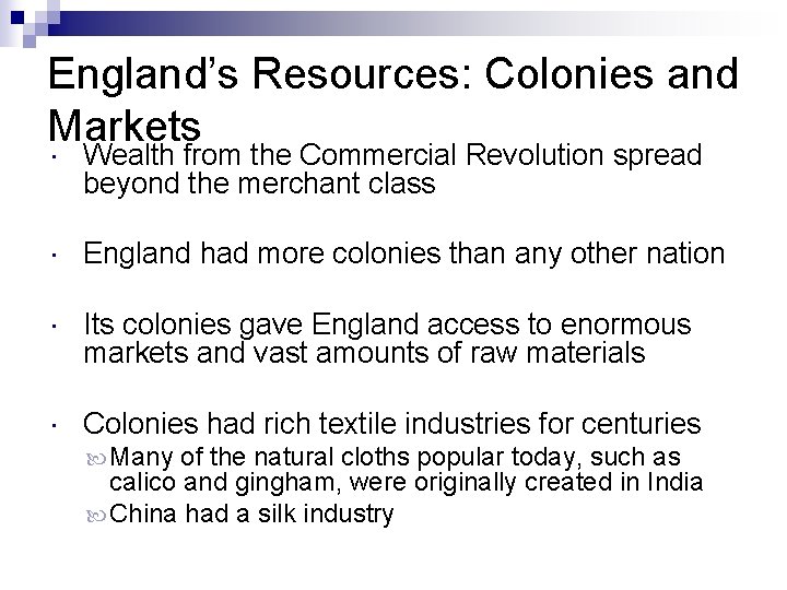 England’s Resources: Colonies and Markets Wealth from the Commercial Revolution spread beyond the merchant