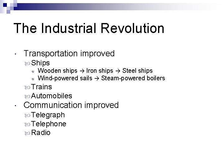 The Industrial Revolution Transportation improved Ships ○ Wooden ships → Iron ships → Steel