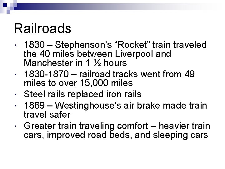 Railroads 1830 – Stephenson’s “Rocket” train traveled the 40 miles between Liverpool and Manchester