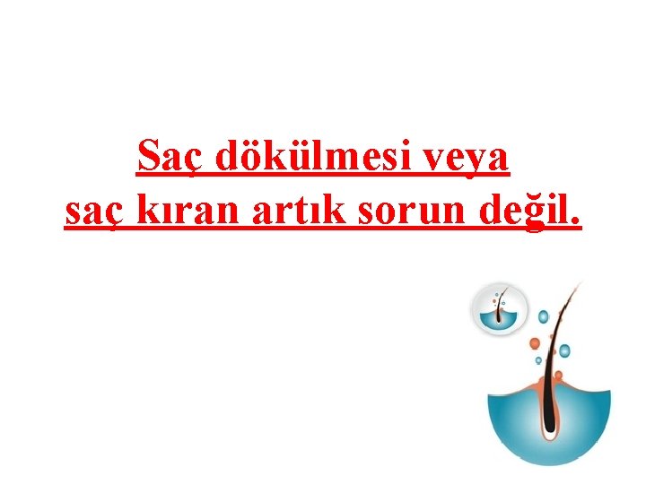 Saç dökülmesi veya saç kıran artık sorun değil. 