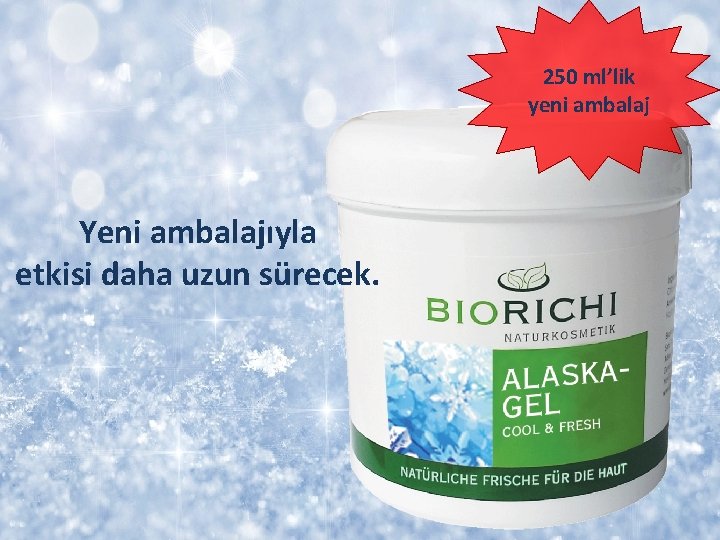 250 ml’lik yeni ambalaj Yeni ambalajıyla etkisi daha uzun sürecek. 