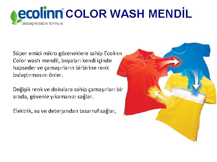 COLOR WASH MENDİL Süper emici mikro gözeneklere sahip Ecolinn Color wash mendil, boyaları kendi