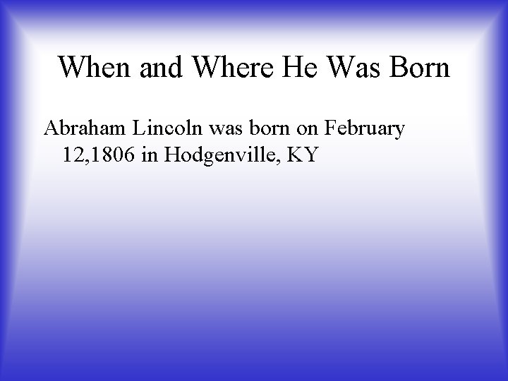 Abraham Lincoln When and Where He Was Born