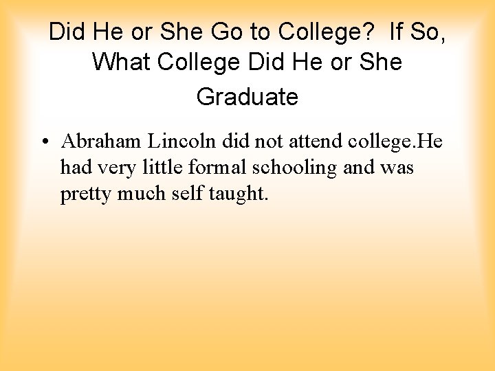 Did He or She Go to College? If So, What College Did He or