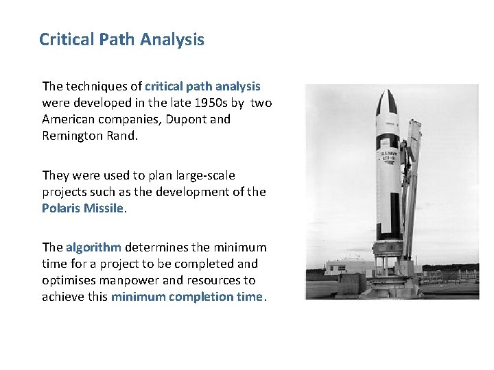 Critical Path Analysis The techniques of critical path analysis were developed in the late