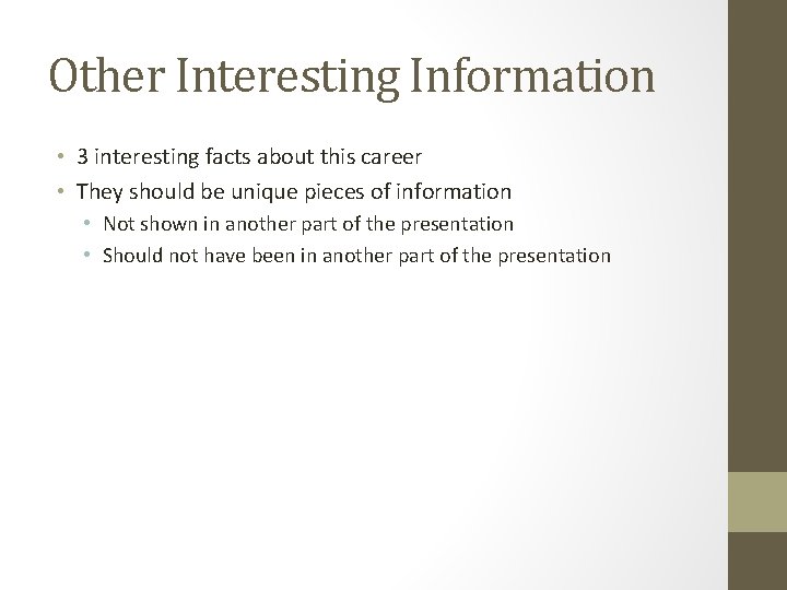 Other Interesting Information • 3 interesting facts about this career • They should be