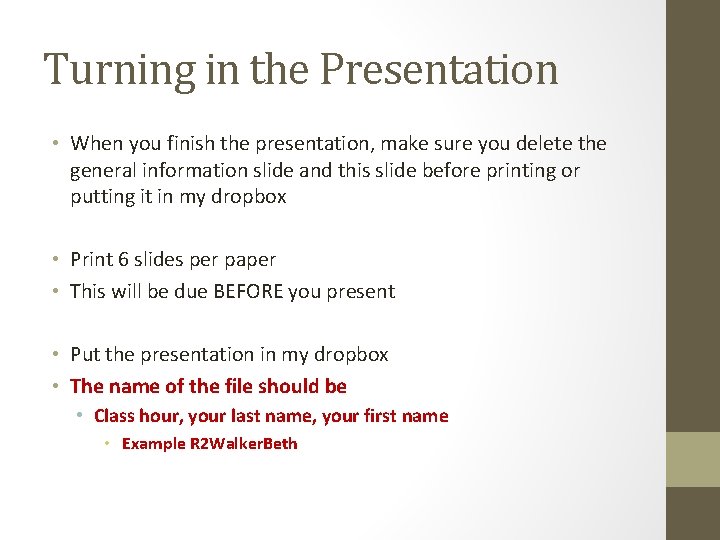 Turning in the Presentation • When you finish the presentation, make sure you delete