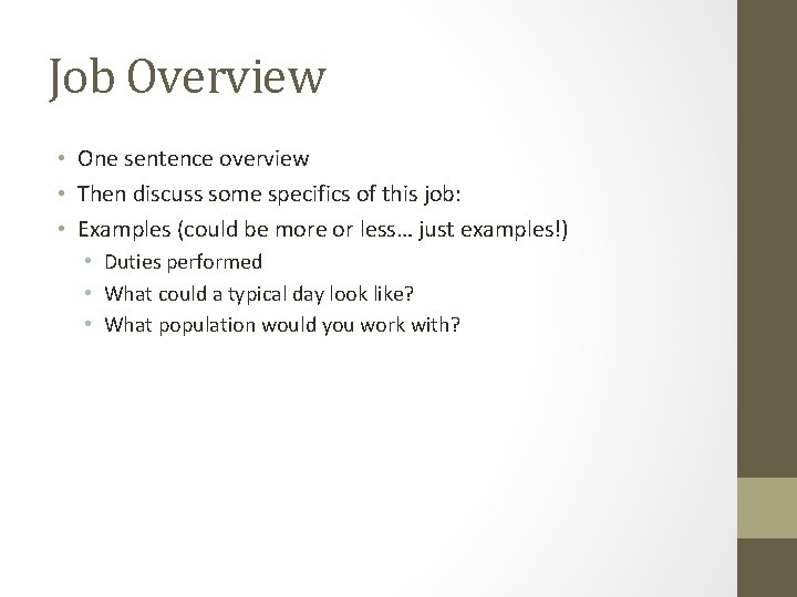 Job Overview • One sentence overview • Then discuss some specifics of this job: