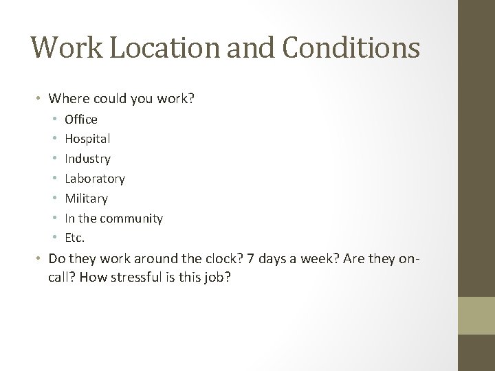 Work Location and Conditions • Where could you work? • • Office Hospital Industry