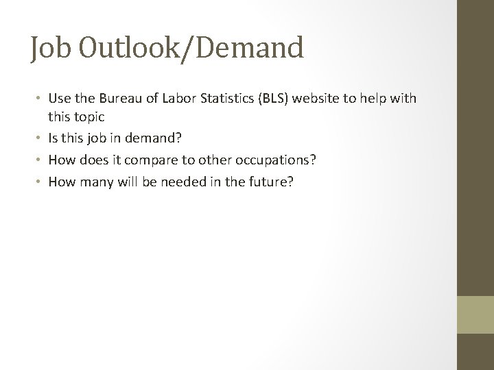 Job Outlook/Demand • Use the Bureau of Labor Statistics (BLS) website to help with