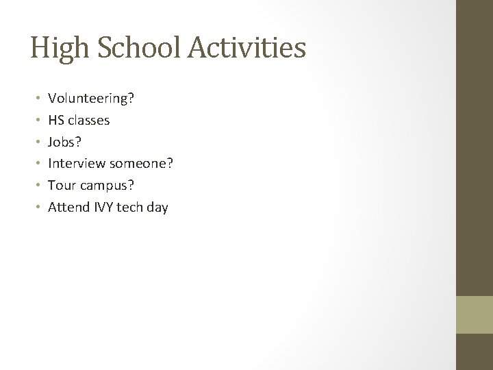 High School Activities • • • Volunteering? HS classes Jobs? Interview someone? Tour campus?