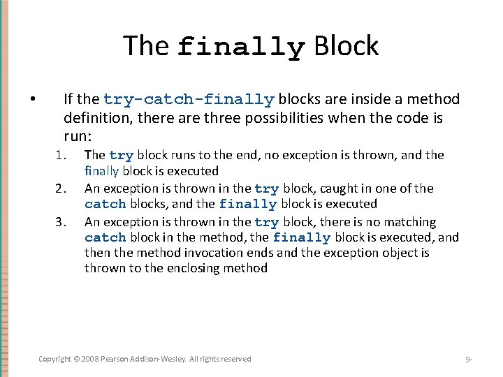 The finally Block • If the try-catch-finally blocks are inside a method definition, there
